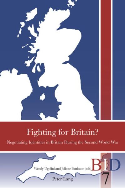 Cover for Juliette Pattinson-Wendy Ugolini · Fighting for Britain?: Negotiating Identities in Britain During the Second World War - British Identities Since 1707 (Paperback Book) [New edition] (2015)