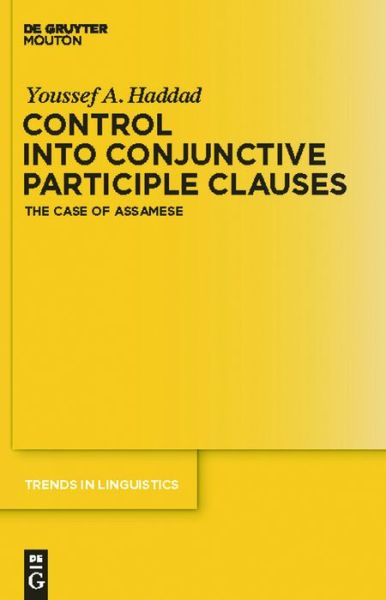 Cover for Youssef A. Haddad · Control into Conjunctive Participle Clauses: the Case of Assamese (Trends in Linguistics. Studies and Monographs) (Hardcover Book) (2011)
