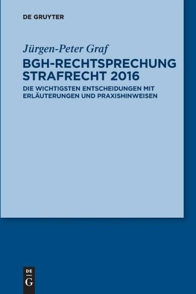 BGH-Rechtsprechung Strafrecht 2016 - Graf - Książki -  - 9783110465242 - 25 kwietnia 2016