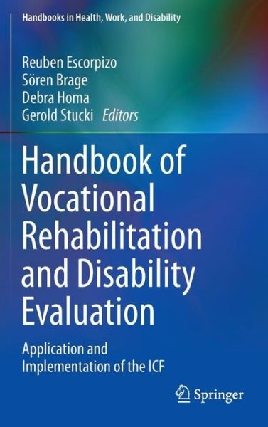 Cover for Reuben Escorpizo · Handbook of Vocational Rehabilitation and Disability Evaluation: Application and Implementation of the ICF - Handbooks in Health, Work, and Disability (Gebundenes Buch) [2015 edition] (2014)