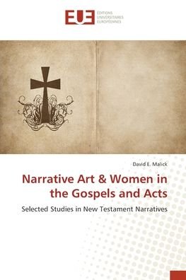 Cover for David E Malick · Narrative Art &amp; Women in the Gospels and Acts (Paperback Bog) (2017)