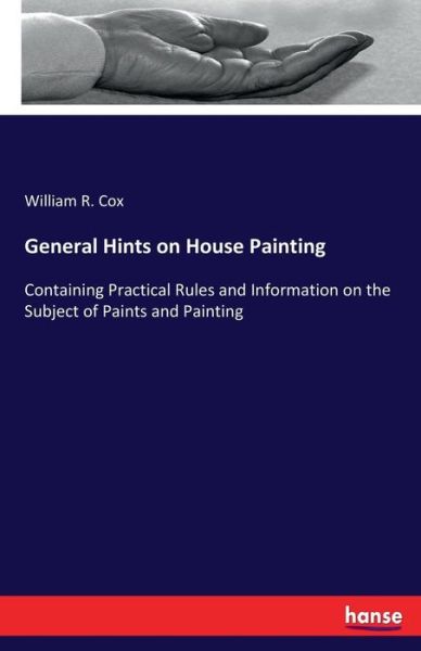 General Hints on House Painting - Cox - Libros -  - 9783337064242 - 12 de mayo de 2017