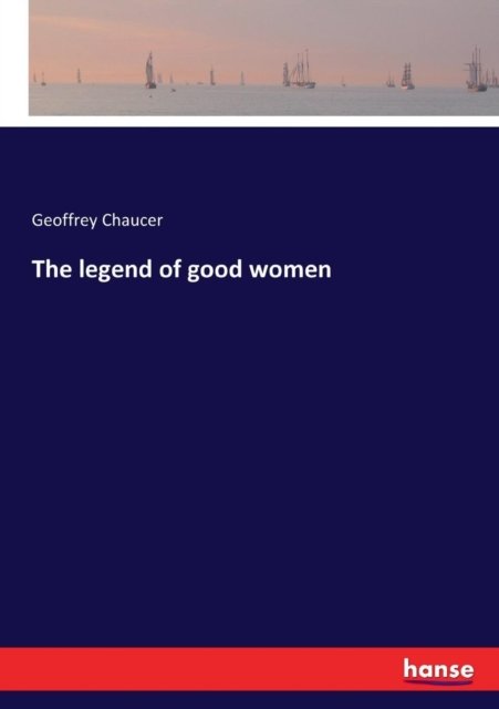 Cover for Geoffrey Chaucer · The legend of good women (Pocketbok) (2017)