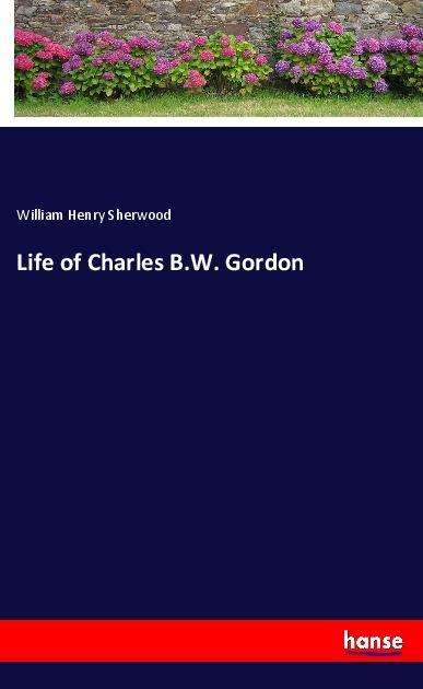 Cover for Sherwood · Life of Charles B.W. Gordon (Book)