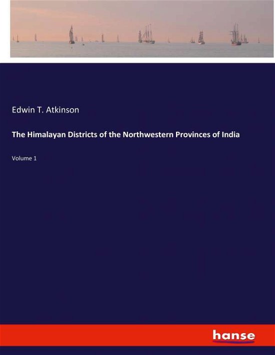 The Himalayan Districts of the - Atkinson - Books -  - 9783337949242 - June 25, 2020