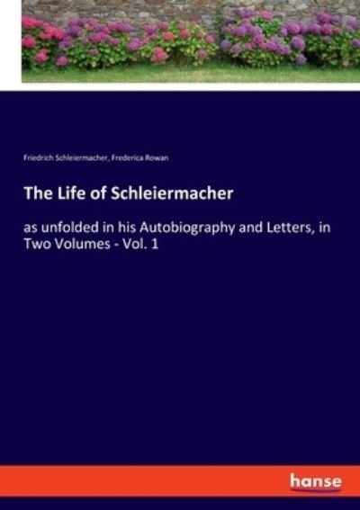 The Life of Schleiermacher - Friedrich Schleiermacher - Books - hansebooks - 9783348040242 - June 28, 2021