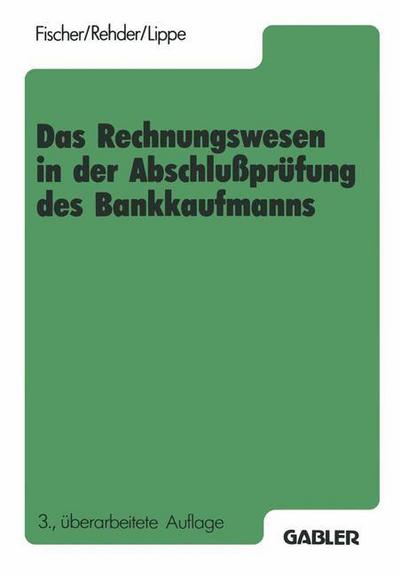 Cover for Harald Fischer · Das Rechnungswesen in Der Abschlussprufung Des Bankkaufmanns: Buchfuhrung, Rechnen, Datenverarbeitung, Betriebsorganisation (Paperback Book) [3rd 3. Aufl. 1987 edition] (1987)