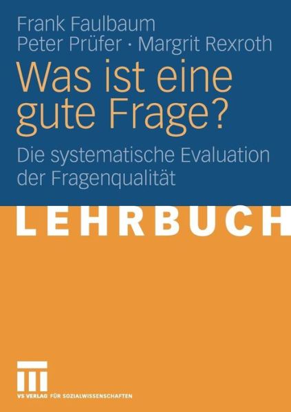 Cover for Frank Faulbaum · Was Ist Eine Gute Frage?: Die Systematische Evaluation Der Fragenqualitat (Paperback Book) [2009 edition] (2009)