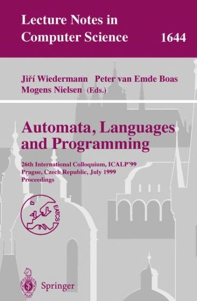 Cover for Jiri Wiedermann · Automata, Languages and Programming: 26th International Colloquium, Icalp'99, Prague, Czech Republic, July 11-15, 1999 Proceedings (International Colloquium, Icalp '99, Prague, Czech Republic, July 11-15, 1999, Proceedings) - Lecture Notes in Computer Sci (Paperback Book) (1999)