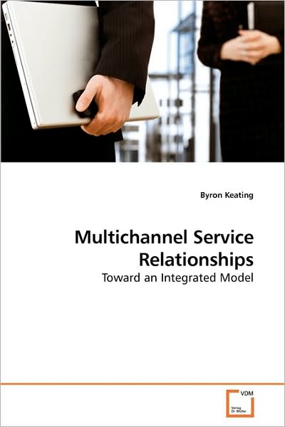 Cover for Byron Keating · Multichannel Service Relationships: Toward an Integrated Model (Paperback Book) (2010)