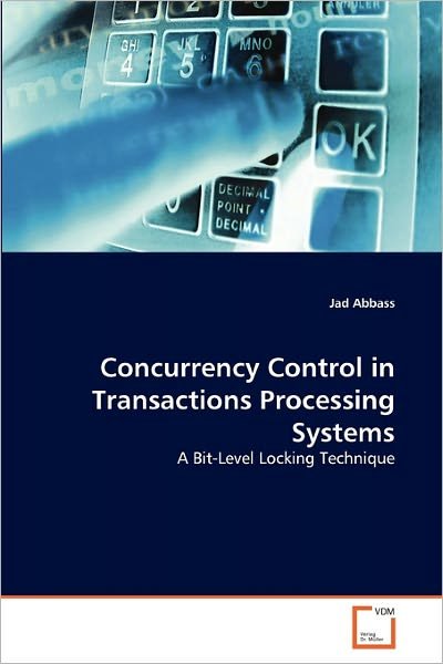 Cover for Jad Abbass · Concurrency Control in Transactions Processing Systems: a Bit-level Locking Technique (Taschenbuch) (2011)