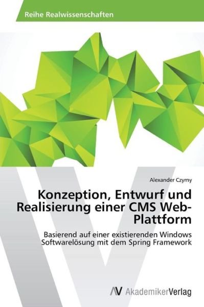 Cover for Czyrny Alexander · Konzeption, Entwurf Und Realisierung Einer Cms Web-plattform (Pocketbok) (2015)