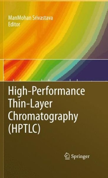 Cover for Manmohan Srivastava · High-Performance Thin-Layer Chromatography (HPTLC) (Hardcover Book) [2011 edition] (2010)