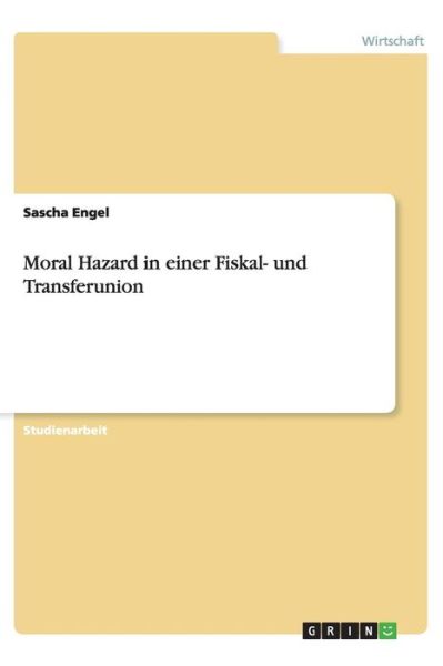 Cover for Engel · Moral Hazard in einer Fiskal- und (Bog) [German edition] (2013)