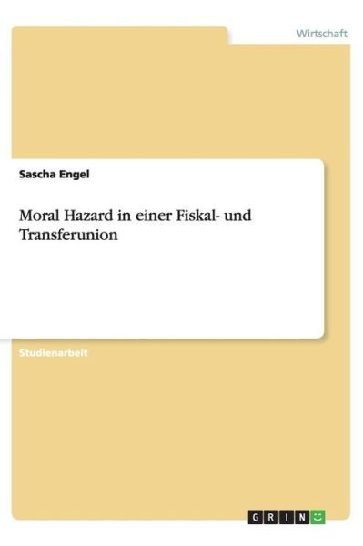 Cover for Engel · Moral Hazard in einer Fiskal- und (Bog) [German edition] (2013)
