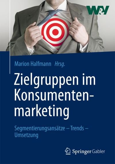 Cover for Marion Halfmann · Zielgruppen Im Konsumentenmarketing: Segmentierungsansatze - Trends - Umsetzung (Hardcover Book) [2014 edition] (2014)
