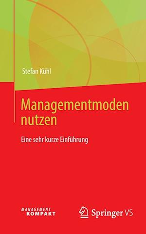 Managementmoden Nutzen - Stefan Kühl - Books - Springer Fachmedien Wiesbaden GmbH - 9783658473242 - June 15, 2025