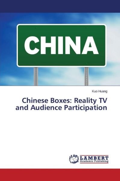 Cover for Kuo Huang · Chinese Boxes: Reality TV and Audience Participation (Taschenbuch) (2014)