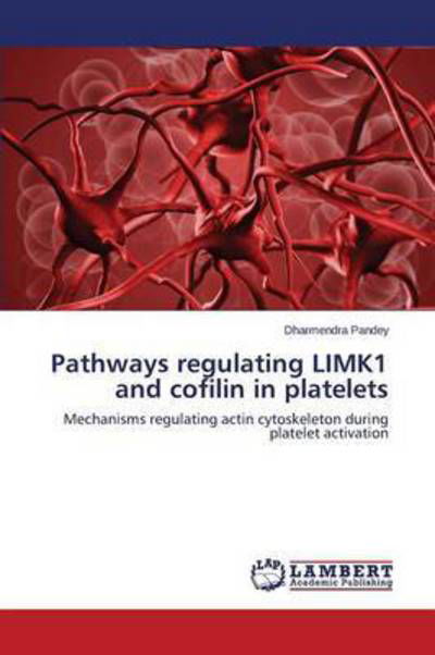 Cover for Pandey Dharmendra · Pathways Regulating Limk1 and Cofilin in Platelets (Paperback Bog) (2015)