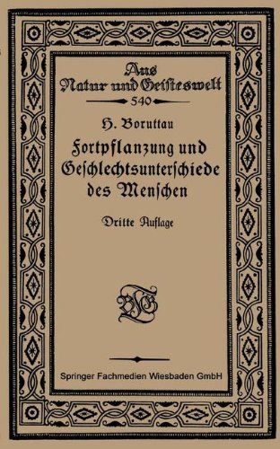 Cover for H Boruttau · Fortpflanzung Und Geschlechtsunterschiede Des Menschen: Eine Einfuhrung in Die Sexualbiologie - Aus Natur Und Geisteswelt (Paperback Book) [3rd 3. Aufl. 1923. Softcover Reprint of the Origin edition] (1923)