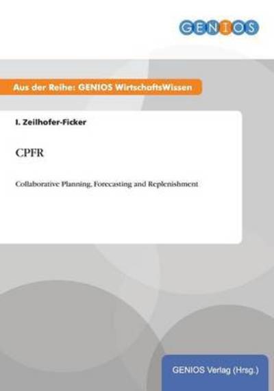 Cover for I Zeilhofer-Ficker · Cpfr: Collaborative Planning, Forecasting and Replenishment (Paperback Book) (2015)