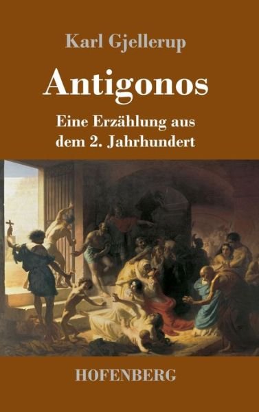 Cover for Karl Gjellerup · Antigonos: Eine Erzahlung aus dem 2. Jahrhundert (Inbunden Bok) (2020)