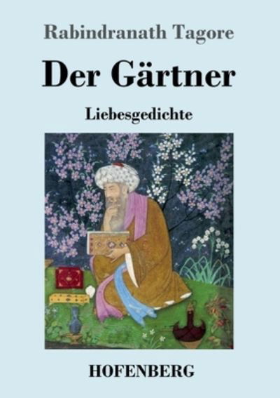 Der Gartner - Rabindranath Tagore - Books - Hofenberg - 9783743740242 - June 2, 2021