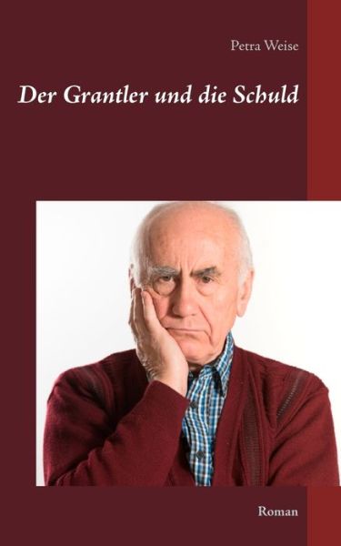 Cover for Weise · Der Grantler und die Schuld (Book) (2019)
