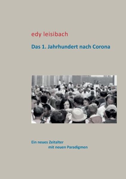 Cover for Edy Leisibach · Das 1. Jahrhundert nach Corona (Paperback Book) (2021)