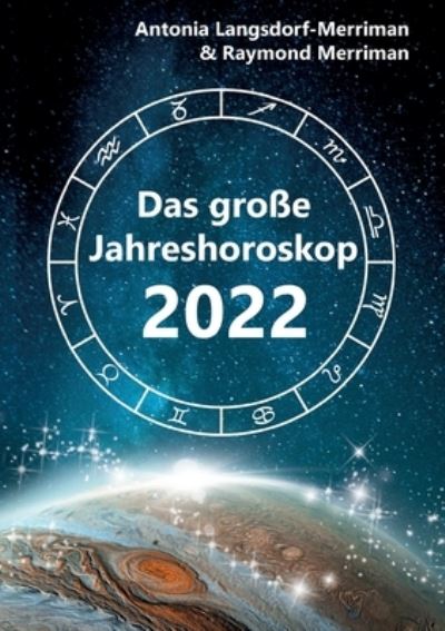 Cover for Antonia Langsdorf-Merriman · Das grosse Jahreshoroskop 2022 (Paperback Book) (2021)