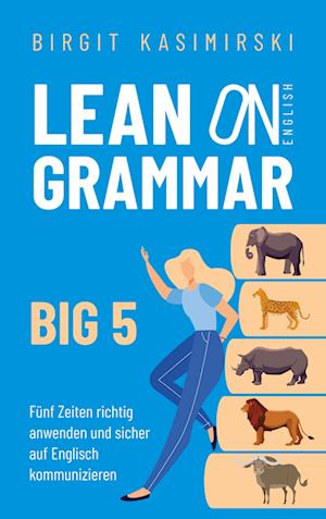 Cover for Birgit Kasimirski · Lean on English Grammar Big 5: Fünf Zeiten richtig anwenden und sicher auf Englisch kommunizieren (Book) (2023)