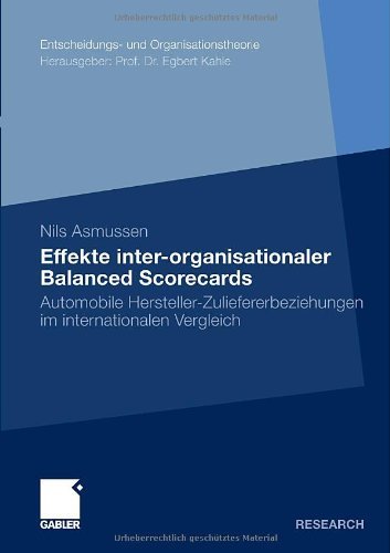 Cover for Nils Asmussen · Effekte Inter-Organisationaler Balanced Scorecards: Automobile Hersteller-Zuliefererbeziehungen Im Internationalen Vergleich - Entscheidungs- Und Organisationstheorie (Paperback Bog) [2009 edition] (2009)
