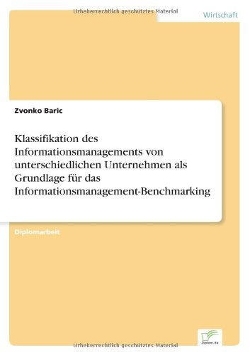 Cover for Zvonko Baric · Klassifikation Des Informationsmanagements Von Unterschiedlichen Unternehmen Als Grundlage Fur Das Informationsmanagement-benchmarking (Pocketbok) [German edition] (2001)