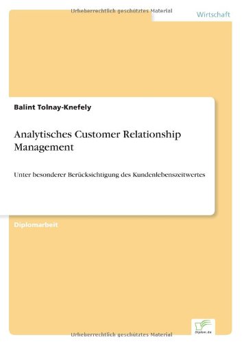 Cover for Balint Tolnay-Knefely · Analytisches Customer Relationship Management: Unter besonderer Berucksichtigung des Kundenlebenszeitwertes (Paperback Book) [German edition] (2004)