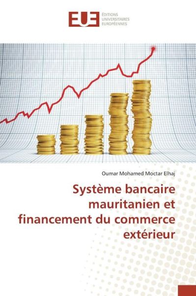 Cover for Mohamed Moctar Elhaj Oumar · Systeme Bancaire Mauritanien et Financement Du Commerce Exterieur (Paperback Book) (2018)