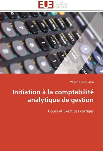 Cover for Wided Khiari Karaa · Initiation À La Comptabilité Analytique De Gestion: Cours et Exercices Corrigés (Paperback Book) [French edition] (2018)