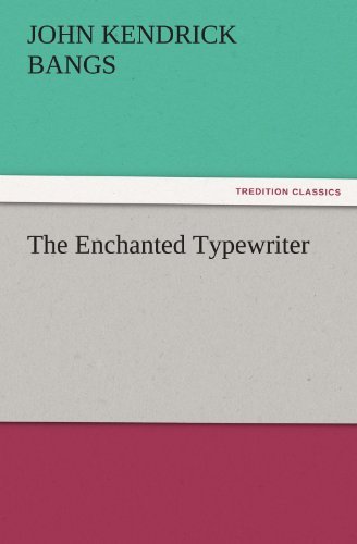 Cover for John Kendrick Bangs · The Enchanted Typewriter (Tredition Classics) (Paperback Book) (2011)