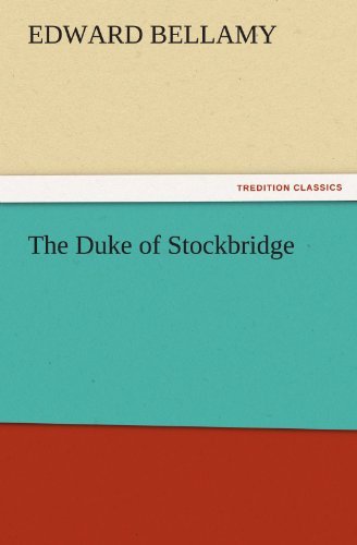 Cover for Edward Bellamy · The Duke of Stockbridge (Tredition Classics) (Paperback Book) (2011)