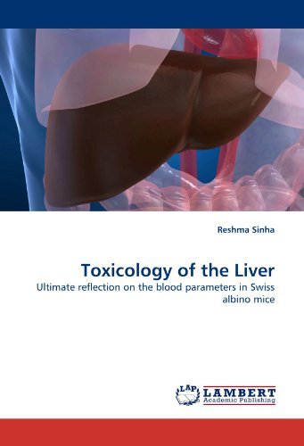 Cover for Reshma Sinha · Toxicology of the Liver: Ultimate Reflection on the Blood Parameters in Swiss Albino Mice (Paperback Book) (2010)
