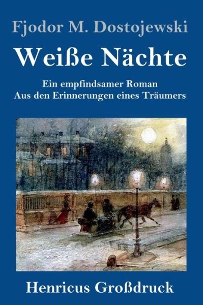 Cover for Fjodor M Dostojewski · Weisse Nachte (Grossdruck) (Inbunden Bok) (2019)