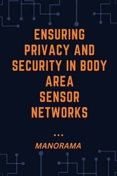 Cover for Manorama · Ensuring Privacy and Security in Body Area Sensor Networks (Paperback Book) (2022)