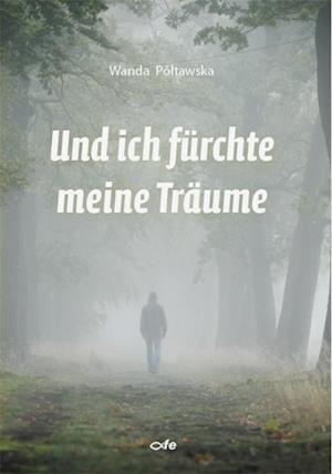 Cover for Wanda Póltawska · Und ich fürchte meine Träume (Paperback Book) (2019)