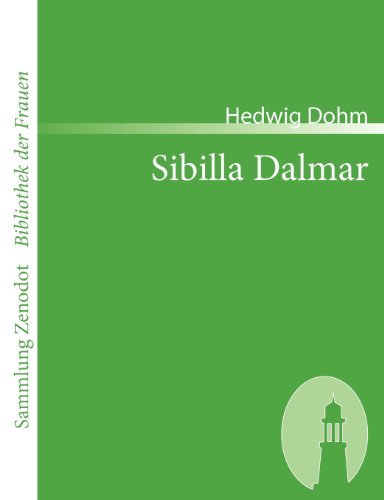 Sibilla Dalmar (Sammlung Zenodot\bibliothek Der Frauen) (German Edition) - Hedwig Dohm - Books - Contumax Gmbh & Co. Kg - 9783866401242 - June 5, 2007