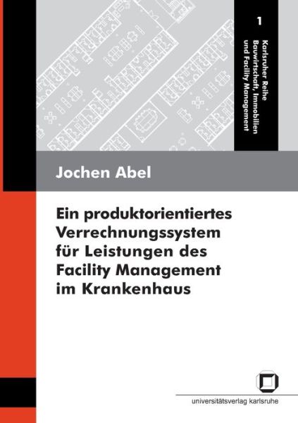 Cover for Jochen Abel · Ein produktorientiertes Verrechnungssystem für Leistungen des Facility Management im Krankenhaus (Paperback Book) (2014)