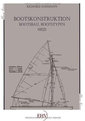 Cover for Richard Lohmann · Bootskonstruktion, Bootsbau, Bootstypen (1922) (German Edition) (Paperback Book) [German edition] (2011)