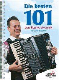 Die besten 101 - Slavko Avsenik - Bøger - Walter Wild Musikverlag - 9783906848242 - 11. juni 2015