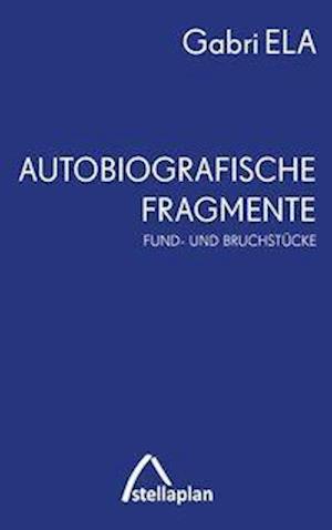 Autobiografische Fragmente - Ela - Andet -  - 9783946310242 - 