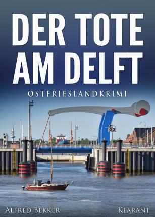 Cover for Alfred Bekker · Der Tote am Delft. Ostfrieslandkrimi (Paperback Book) (2018)