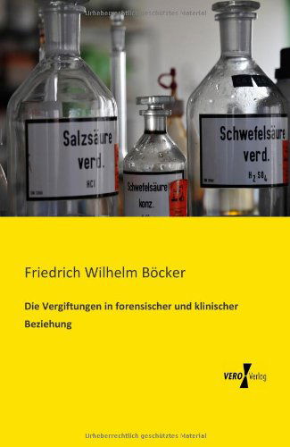 Cover for Friedrich Wilhelm Boecker · Die Vergiftungen in forensischer und klinischer Beziehung (Paperback Book) [German edition] (2019)