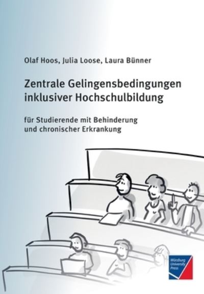 Zentrale Gelingensbedingungen inklusiver Hochschulbildung fur Studierende mit Behinderung und chronischer Erkrankung - Olaf Hoos - Książki - Würzburg University Press - 9783958261242 - 21 listopada 2019